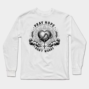 Pray Hope and Don't Worry Long Sleeve T-Shirt